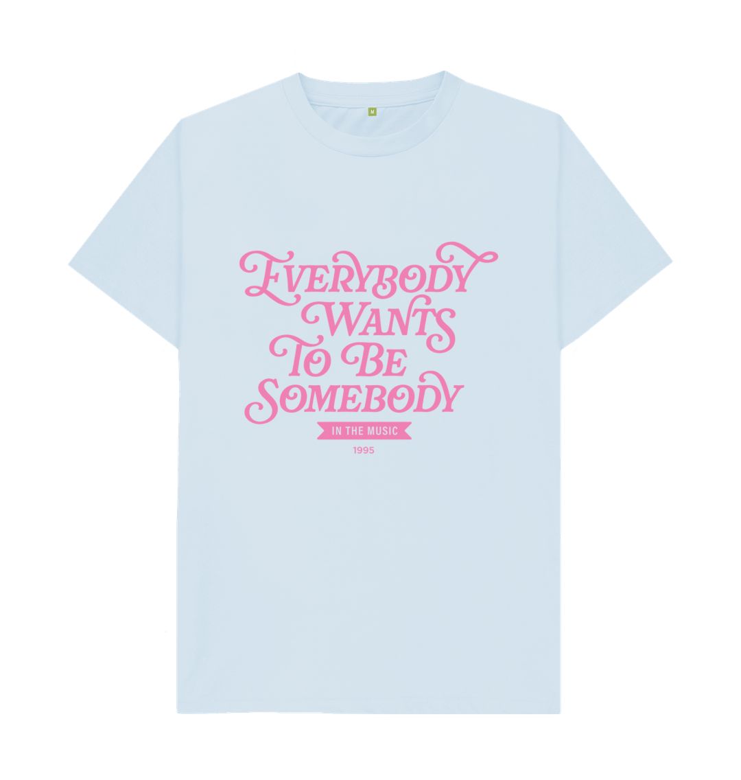 Sky Blue Be Somebody T-Shirt